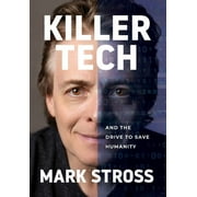 Killer Tech and the Drive to Save Humanity (Hardcover)