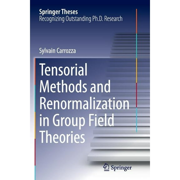 Springer Theses Tensorial Methods and Renormalization in Group Field Theories, (Paperback)