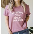 thumbnail image 4 of MY FAVORITE CHILD GAVE ME THIS SHIRT short sleeve Tees, 4 of 9