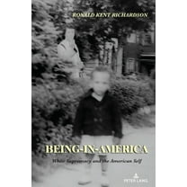 Being-in-America: White Supremacy and the American Self, (Hardcover)