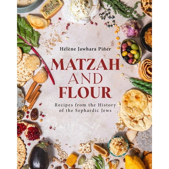 Matzah and Flour: Recipes from the History of the Sephardic Jews, (Hardcover)