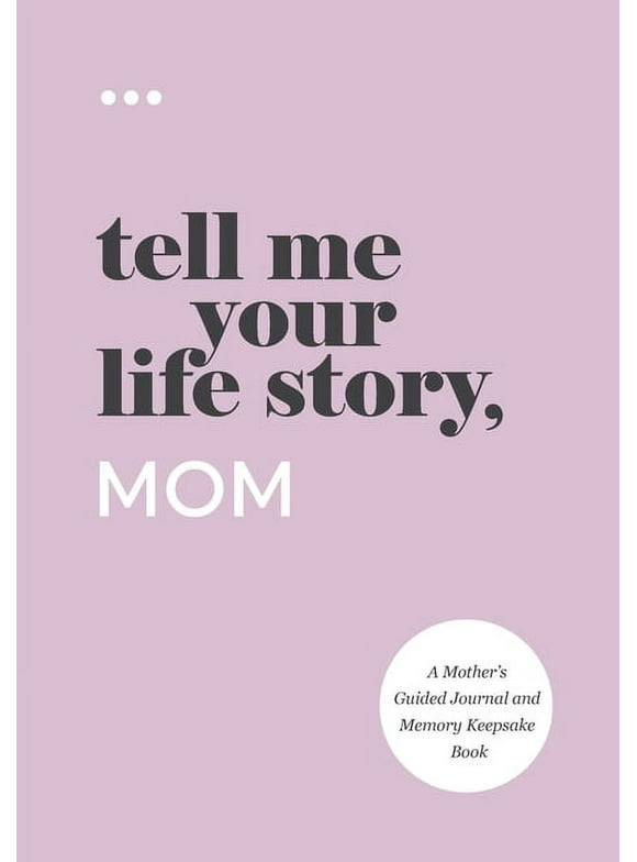 Tell Me Your Life Story Tell Me Your Life Story, Mom, (Paperback)