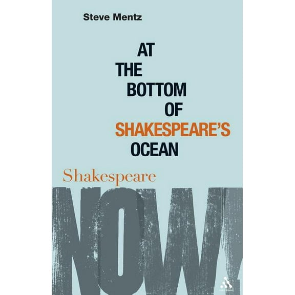 Shakespeare Now! At the Bottom of Shakespeare's Ocean, (Paperback)