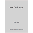 thumbnail image 1 of Pre-Owned Love This Stranger (Special Edition) (Unknown) 0373095406 9780373095407, 1 of 1