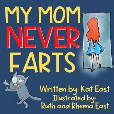 Pre-Owned My Mom Never Farts: A Hilarious, Rhyming, Read Aloud Picture Book for Kids and Adults- A Perfect Gift for Any Occasion (Hilarious NEVER Series) (Paperback) 1960156004 9781960156006
