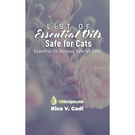 List of Essential Oils Safe for Cats: Essential Oil Recipes Safe for Cats