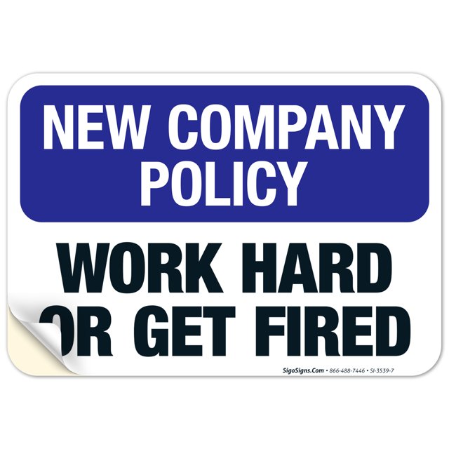 Work Hard Or Get Fired Sign, Company Policy Sign, 10x7 Vinyl Sticker
