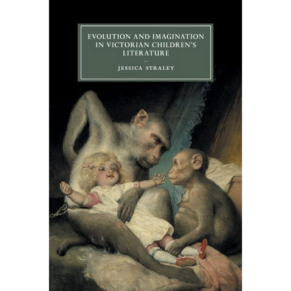 Cambridge Studies in Nineteenth-Century Evolution and Imagination in Victorian Children's Literature, Book 103, (Paperback)