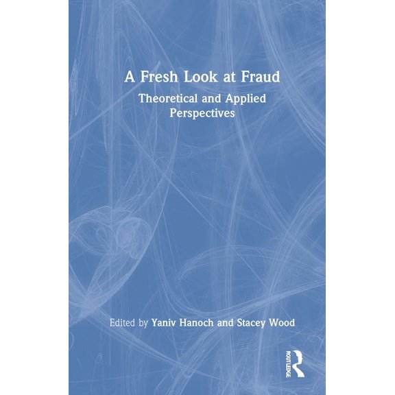 A Fresh Look at Fraud: Theoretical and Applied Perspectives, (Hardcover)
