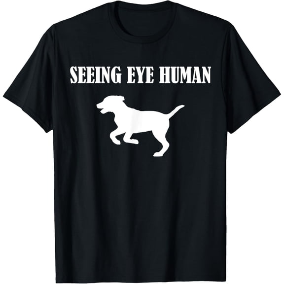 Exquisite and comfortable-Seeing Eye Human Shirt - Funny Dog Walking Blind T-Shirt T-Shirt
