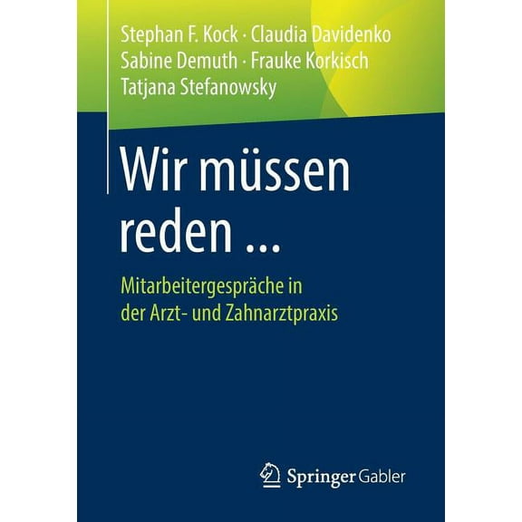 Wir MÃ¼ssen Reden ...: MitarbeitergesprÃ¤che in Der Arzt- Und Zahnarztpraxis, (Paperback)