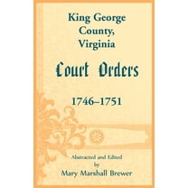 King George County, Virginia Court Orders, 1746-1751