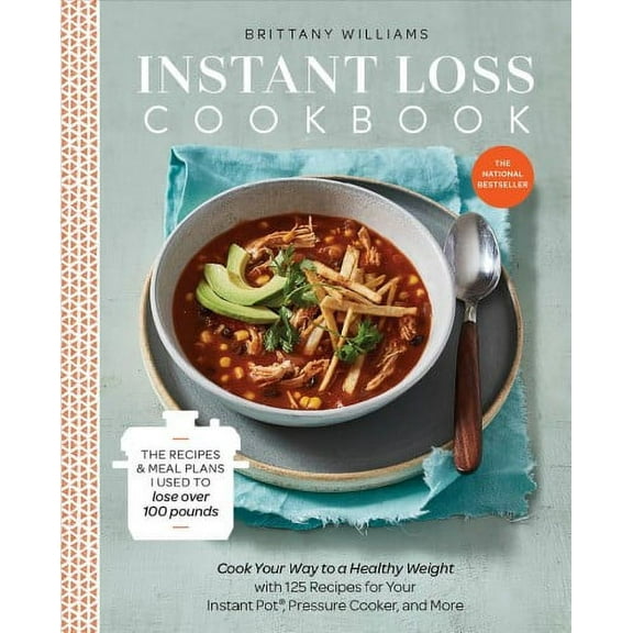 Instant Loss Cookbook : The Recipes and Meal Plans I Used to Lose over 100 Pounds Pressure Cooker, and More (Paperback)