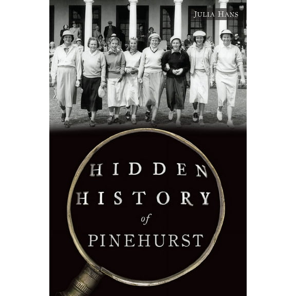 Hidden History Hidden History of Pinehurst, (Paperback)