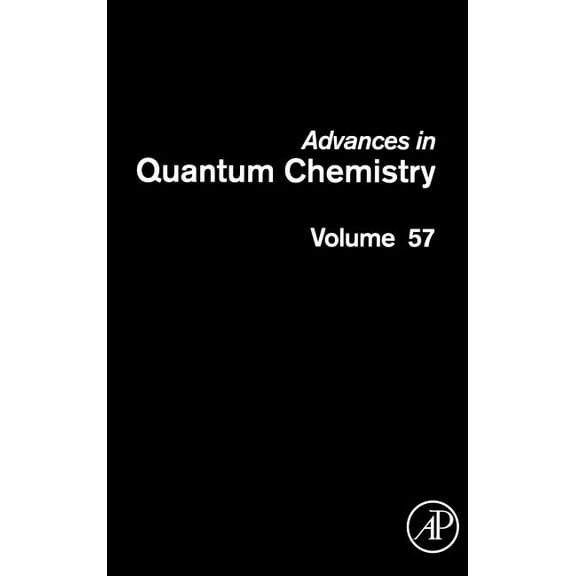 Advances in Quantum Chemistry Advances in Quantum Chemistry: Theory of Confined Quantum Systems - Part One Volume 57, Book 57, (Hardcover)