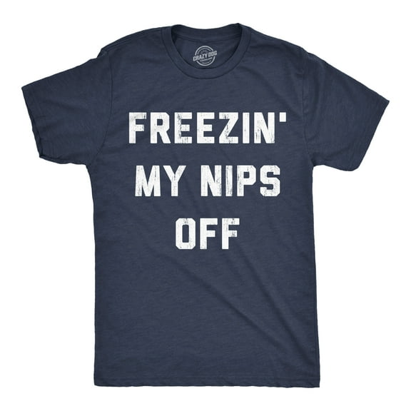 Mens Funny T Shirts Freezin My Nips Off Sarcastic Cold Weather Graphic Tee for Men Graphic Tees