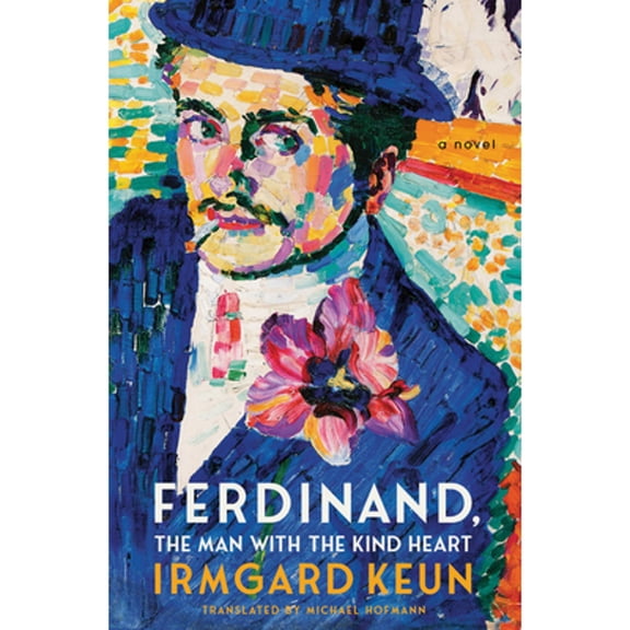 Ferdinand, the Man with the Kind Heart (Paperback) by Irmgard Keun, Michael Hofmann