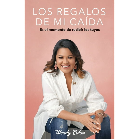 Los Regalos de Mi Caída : Es el momento de recibir los tuyos (Paperback)