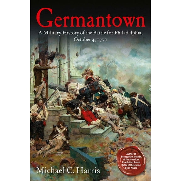 Germantown: A Military History of the Battle for Philadelphia, October 4, 1777, (Paperback)