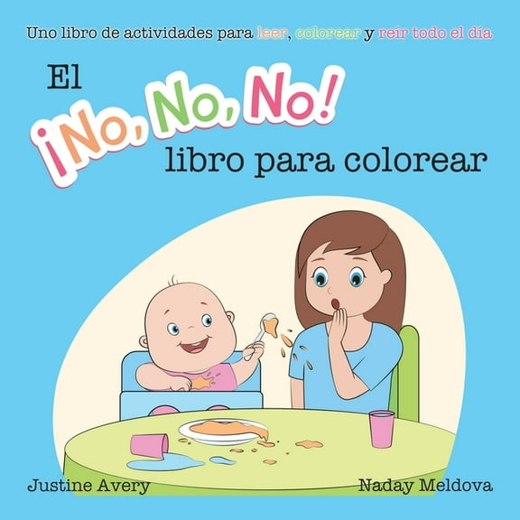 Â¡No No No! El Â¡No No No! libro para colorear: Uno libro de actividades para leer, colorear y reÃ­r todo el dÃ­a, Book 2, (Paperback)