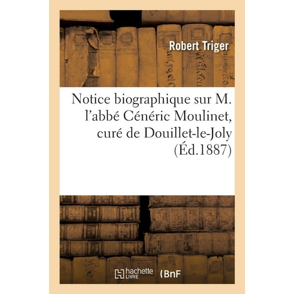 Notice biographique sur M. l'abbe Ceneric Moulinet, cure de Douillet-le-Joly