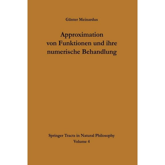 Springer Tracts in Natural Philosophy Approximation Von Funktionen Und Ihre Numerische Behandlung, Book 4, (Paperback)