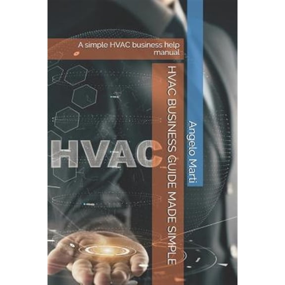 Pre-Owned Business: HVAC Business Guide Made Simple: A simple HVAC business help manual (Paperback)