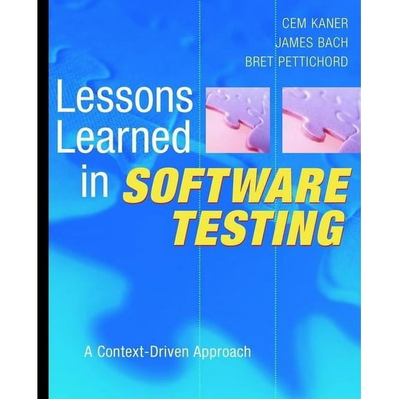 Lessons Learned in Software Testing: A Context-Driven Approach, (Paperback)