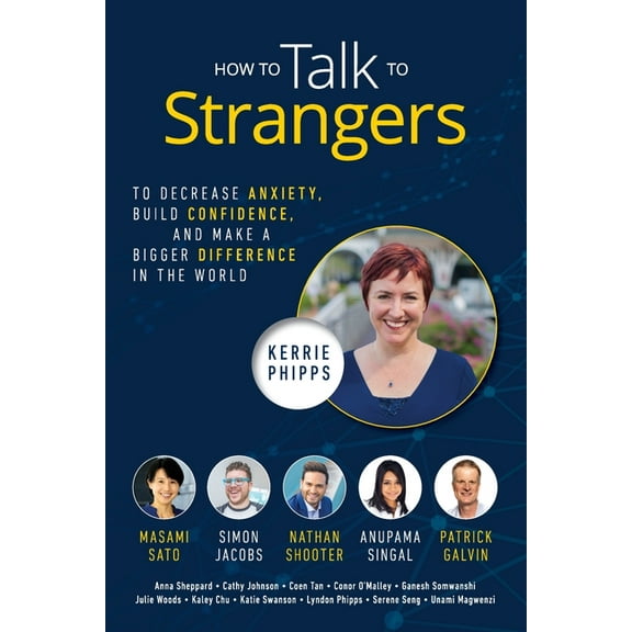 Do Talk to Strangers: How To Talk To Strangers: To Decrease Anxiety, Build Confidence, and Make a Bigger Difference in the World (Paperback)