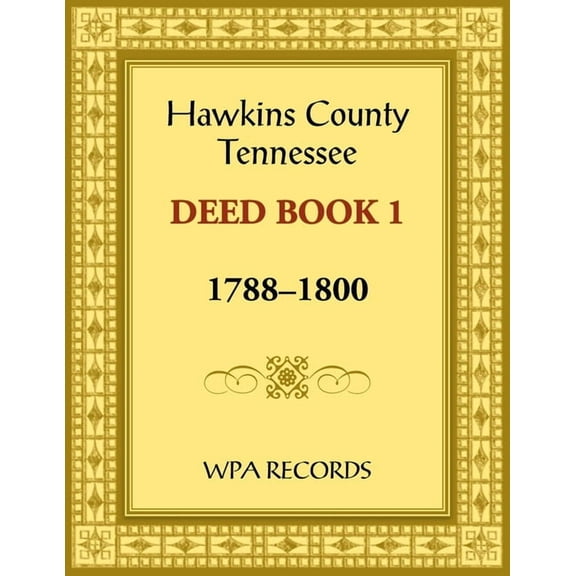 Hawkins County, Tennessee Deed Book 1, 1788-1800 (Paperback)