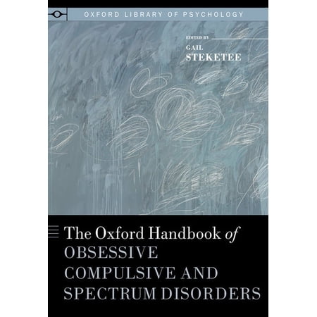Oxford Library of Psychology Oxford Handbook of Obsessive Compulsive and Spectrum Disorders (Hardcover)
