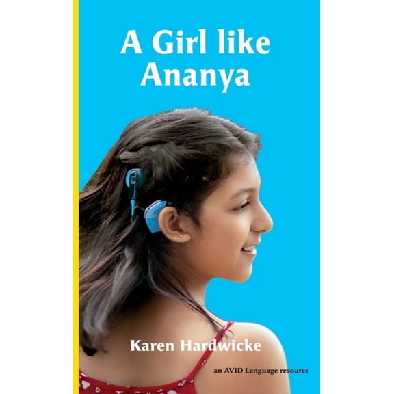 A Girl like Ananya: the true life story of an inspirational girl who is deaf and wears cochlear implants, (Hardcover)