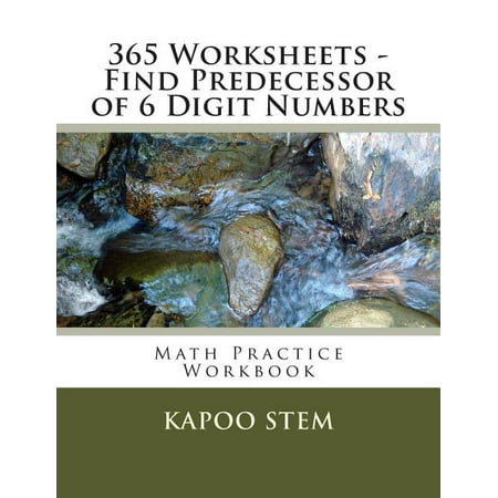 365 Days Math Number Before 365 Worksheets - Find Predecessor of 6 Digit Numbers: Math Practice Workbook, Book 6, (Paperback)