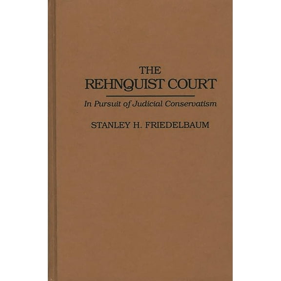 Contributions in Legal Studies The Rehnquist Court: In Pursuit of Judicial Conservatism, (Hardcover)