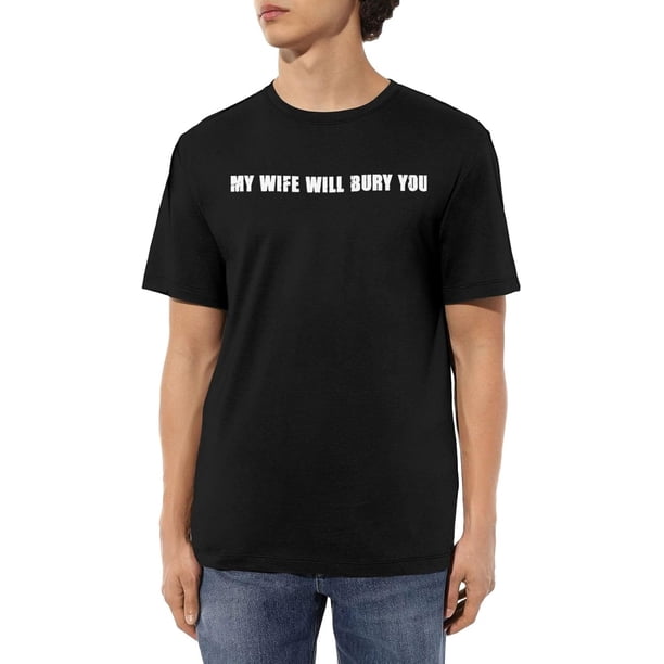 My Wife Will Bury You Men's Cotton T-Shirts Casual Basic Crew Neck Tshirts Short Sleeve Fashion Tee Shirts,