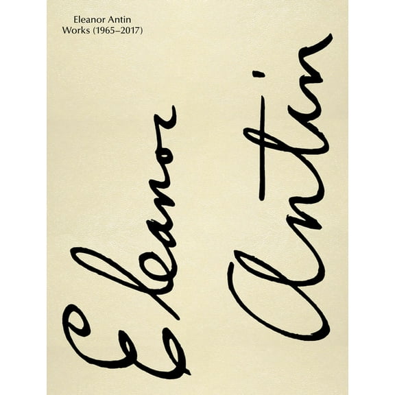 Eleanor Antin: Works: 1965-2017, (Hardcover)