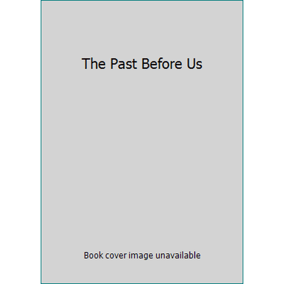 Pre-Owned The Past Before Us (Paperback) 0801492319 9780801492310