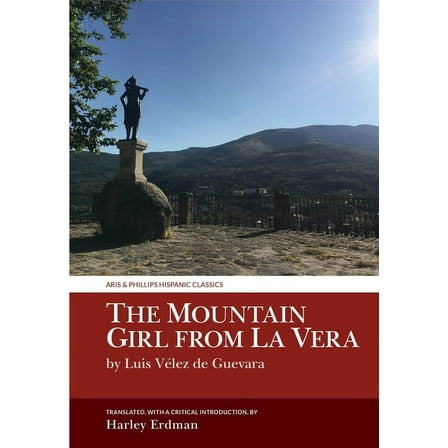 Aris & Phillips Hispanic Classics The Mountain Girl from La Vera: By Luis Vélez de Guevara, (Hardcover)