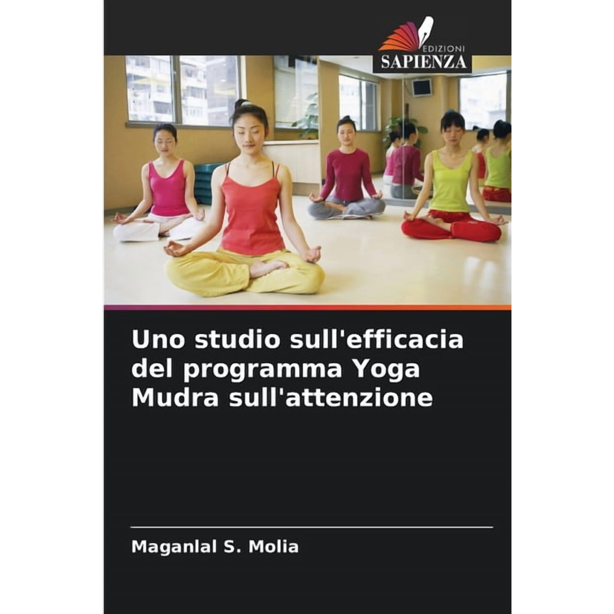Uno studio sull'efficacia del programma Yoga Mudra sull'attenzione, (Paperback)