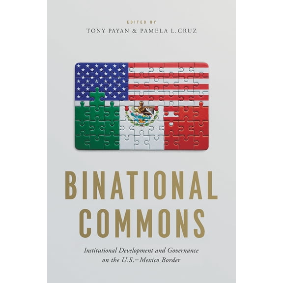 Binational Commons : Institutional Development and Governance on the U.S.-Mexico Border (Paperback)