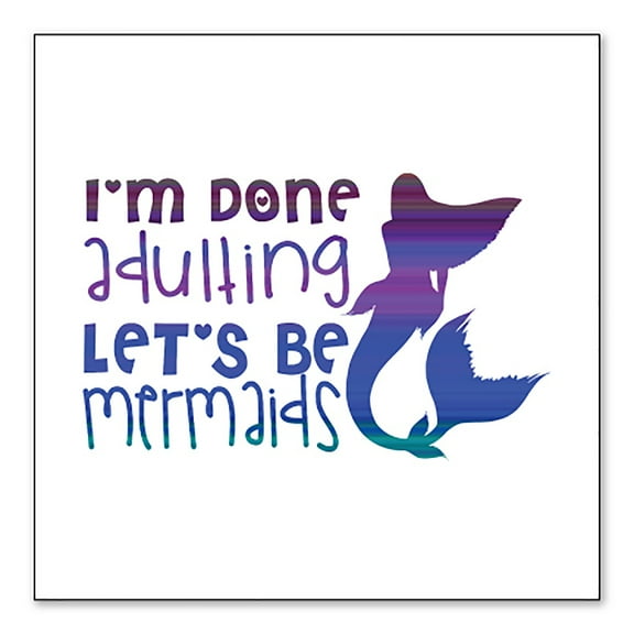DistinctInk Custom Bumper Sticker - 4" x 4" Decorative Decal - White Background - I'm Done Adulting Let's Be Mermaids