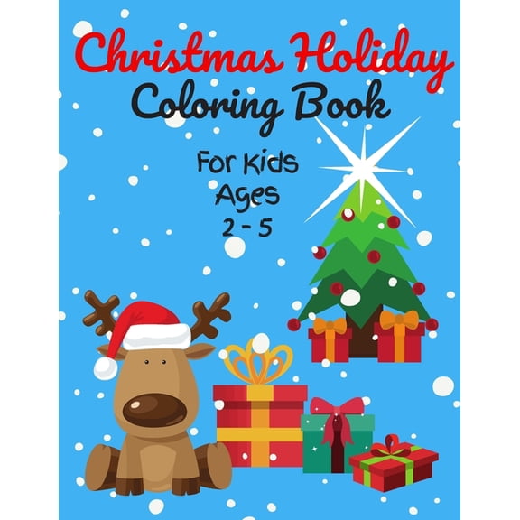 Christmas Holiday Coloring Book For Kids Ages 2-5: 50  Christmas Coloring Pages for Toddlers & Preschool Children, Cute , (Paperback)