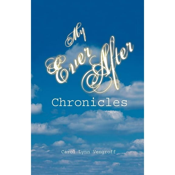 My Ever After Chronicles (Paperback)