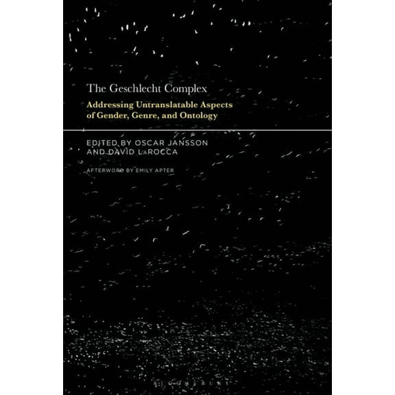 The Geschlecht Complex: Addressing Untranslatable Aspects of Gender, Genre, and Ontology, (Hardcover)