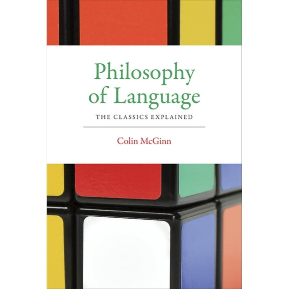 Philosophy of Language: The Classics Explained, (Paperback)