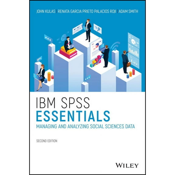 IBM SPSS Essentials: Managing and Analyzing Social Sciences Data, (Paperback)