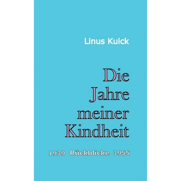 Die Jahre meiner Kindheit: RÃ¼ckblicke 1939 - 1955, (Paperback)