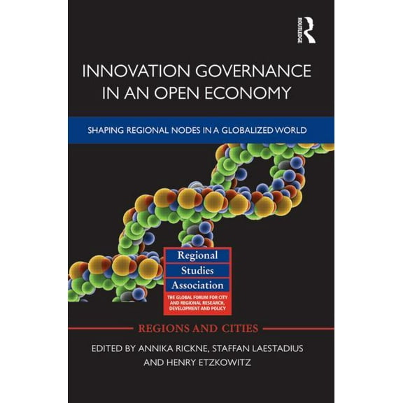 Regions and Cities Innovation Governance in an Open Economy: Shaping Regional Nodes in a Globalized World, Book 56, (Hardcover)