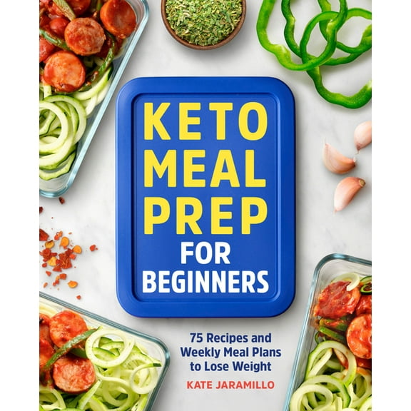 Keto Meal Prep for Beginners: 75 Recipes and Weekly Meal Plans to Lose Weight, (Paperback)