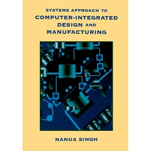 Systems Approach to Computer-Integrated Design and Manufacturing, (Paperback)